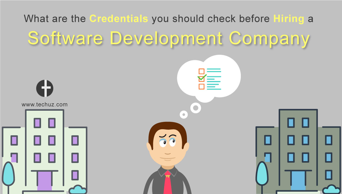 What are the credentials you should check before hiring a Software Development Company