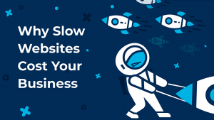 Why Slow Websites Cost Your Business